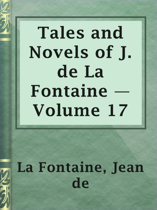 Title details for Tales and Novels of J. de La Fontaine — Volume 17 by Jean de La Fontaine - Available